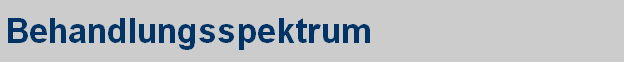 Behandlungsspektrum